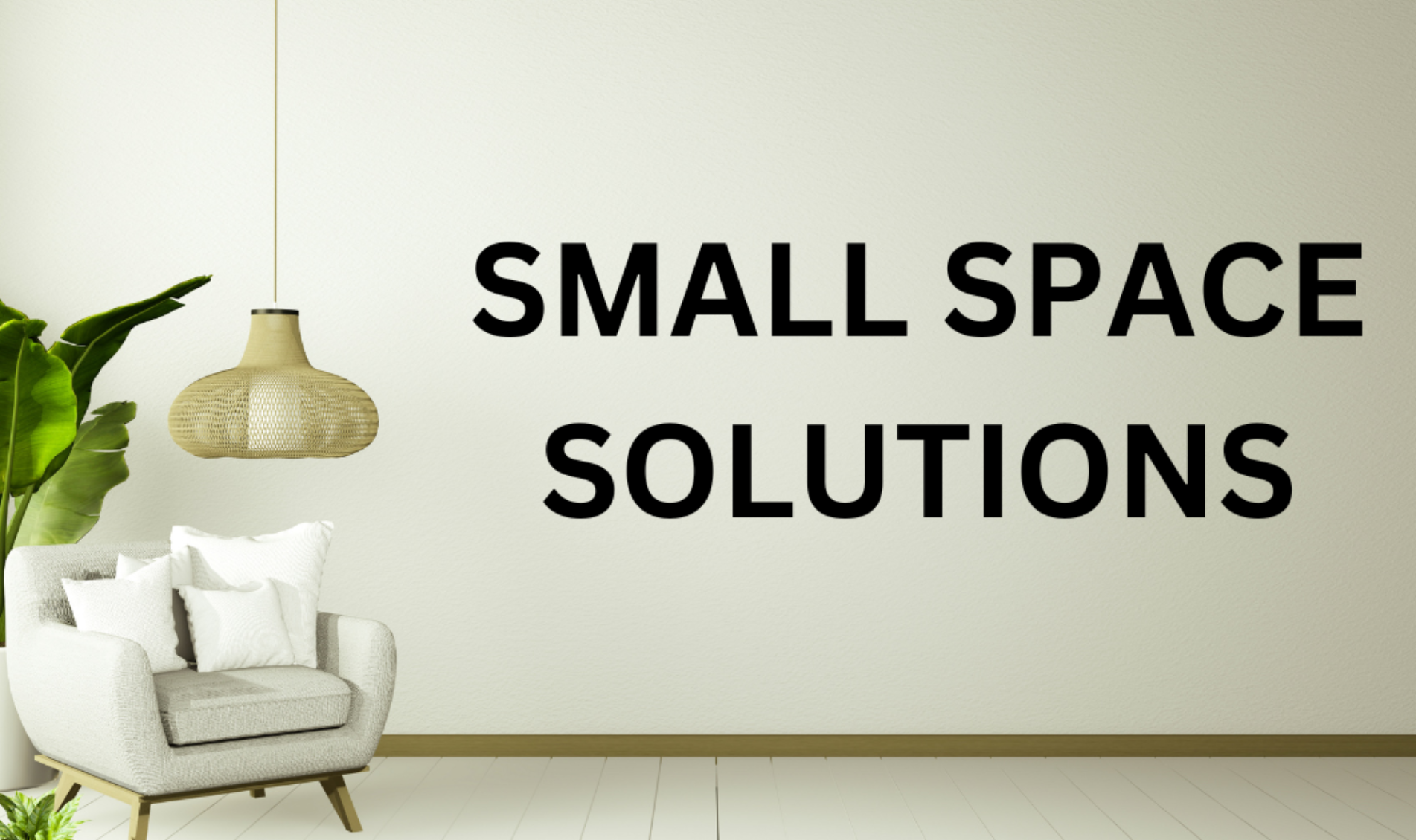 SMALL SPACE SOLUTIONS