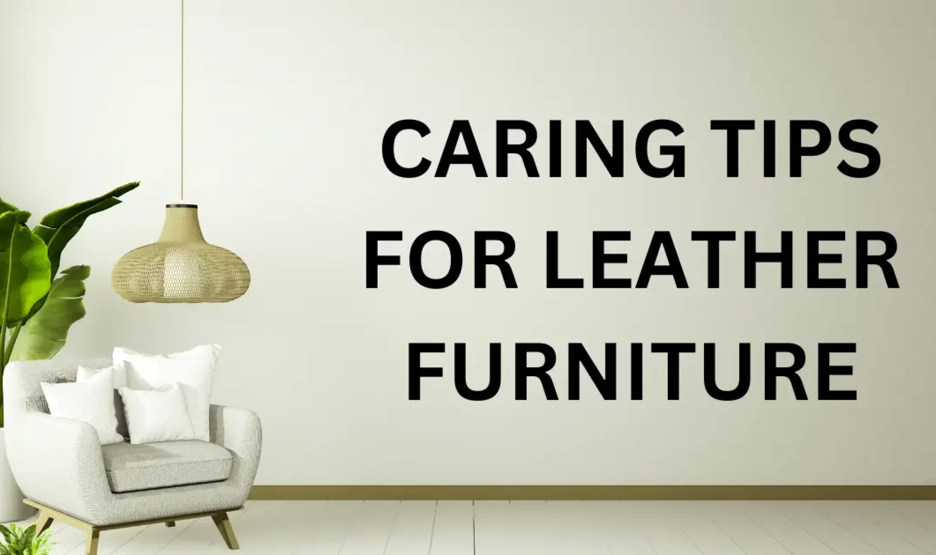 CARING TIPS FOR LEATHER FURNITURE