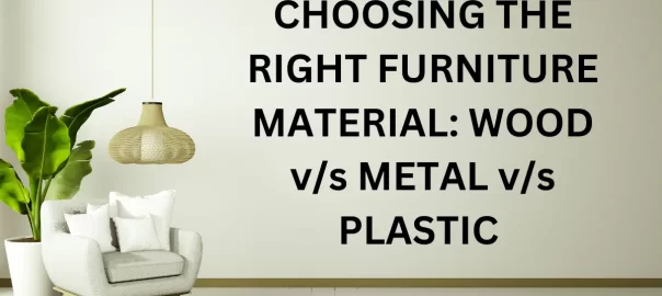 choosing right furniture material